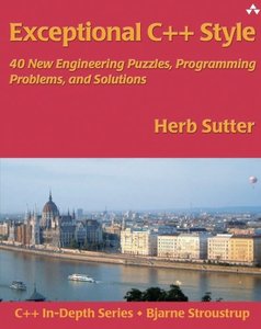 Exceptional C++ Style : 40 New Engineering Puzzles, Programming Problems, and Solutions