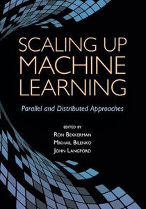 Scaling up Machine Learning: Parallel and Distributed Approaches (Paperback)